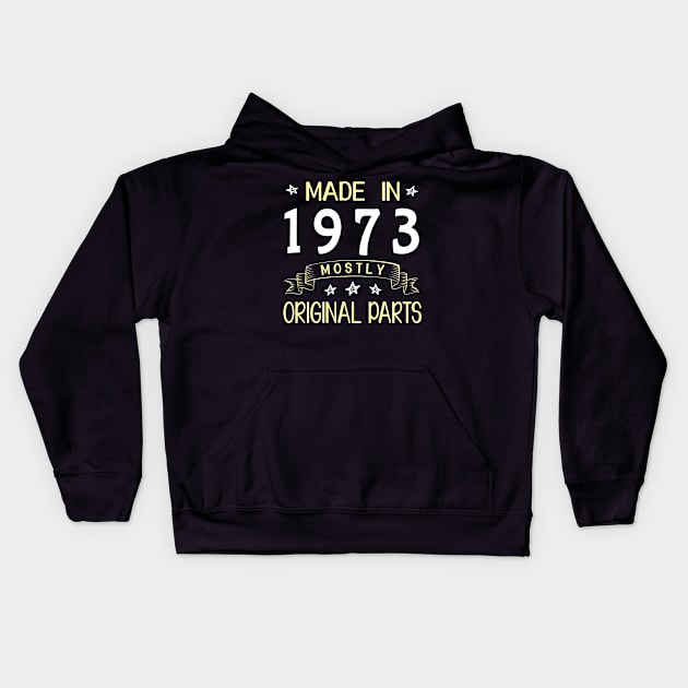 Happy Birthday 47 Years Old To Me Dad Mom Papa Nana Husband Wife Made In 1973 Mostly Original Parts Kids Hoodie by bakhanh123